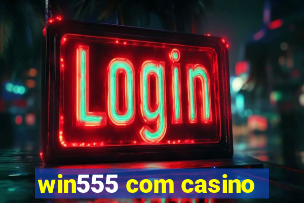 win555 com casino